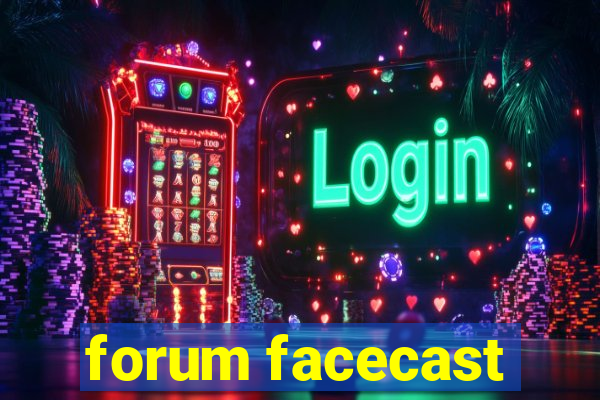 forum facecast